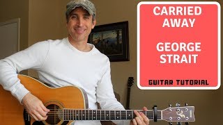 Carried Away  George Strait  Guitar Lesson  Tutorial [upl. by Almap]