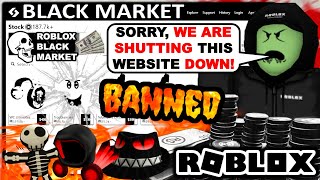 The END OF ROBLOX Black Market Sites SHUTDOWN BY ROBLOX [upl. by Hamford928]