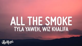 Tyla Yaweh  All The Smoke Lyrics feat Gunna amp Wiz Khalifa [upl. by Tamah]