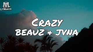 BEAUZ amp JVNA  Crazy Lyrics [upl. by Eleonora179]