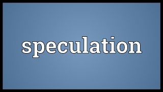 Speculation Meaning [upl. by Drhcir]