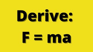 Derive fma Newtons Second Law derivation [upl. by Halverson59]