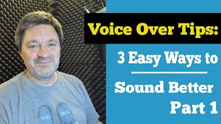 Voice Over Tips  3 Easy Ways to Sound Better  Part 1 [upl. by Carlee670]