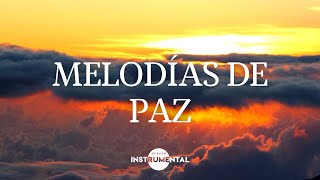 🎼🙏🏼Melodías De Paz  Música Instrumental  Calma🙏🏼🎼 [upl. by Yruok]