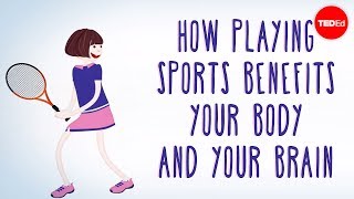 How playing sports benefits your body  and your brain  Leah Lagos and Jaspal Ricky Singh [upl. by Cargian]