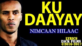 NIMCAAN HILAAC┇KU DAAYAY ᴴᴰ ┇LYRICS [upl. by Goddord]