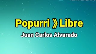 Pistas  Popurri  Libre  Juan Carlos Alvarado [upl. by Eveivenej]