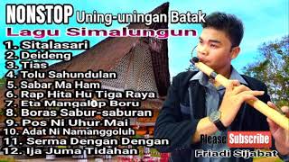 NONSTOP UNINGUNINGAN BATAK TERBARU 2020 PART 3 LAGU SIMALUNGUN  Seruling Batak Friadi Sijabat [upl. by Rufford136]