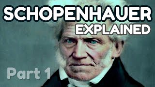 SCHOPENHAUER Explained Metaphysics of the Will pt 1 [upl. by Llennol]