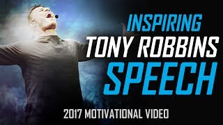 Tony Robbins  BEST 2017 MOTIVATIONAL SPEECH FOR SUCCESS [upl. by Attenev]