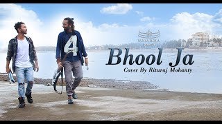 BHOOL JA COVER BY RITURAJ MOHANTY [upl. by Bravar]