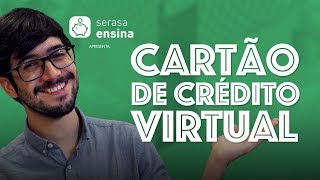 Cartão de Crédito Virtual  O que é e como funciona  Serasa Ensina [upl. by Rj]