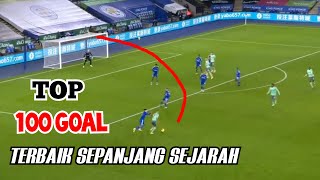 Top 100 Goal Terbaik Sepanjang Sejarah [upl. by Ginder]