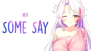 「Nightcore」→ ​Nea  Some Say Lyrics [upl. by Garwin]