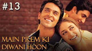 Main Prem Ki Diwani Hoon Full Movie  Part 1317  Hrithik Kareena  Hindi Movies [upl. by Heger172]