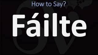 How to Pronounce Fáilte WELCOME  Irish Gaelic Scottish Pronunciation Guide [upl. by Robenia]