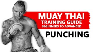 Muay Thai Training Guide Beginners to Advanced Punching [upl. by Burger695]