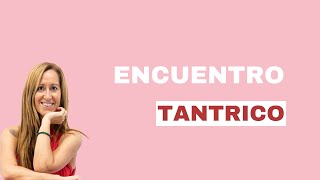 ENCUENTRO TANTRICO [upl. by Kobi]