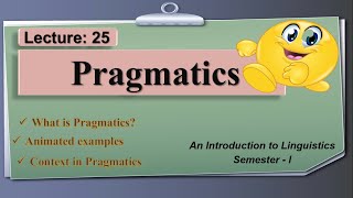 Pragmatics  what is Pragmatics  Lecture 25 LinguisticsI [upl. by Aeslehs669]