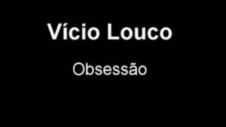 Vício Louco  Obsessão [upl. by Tenenbaum205]