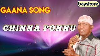 Chinna Ponnu  Gaana Song  Bayshore [upl. by Fe]