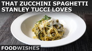 That Zucchini Spaghetti Stanley Tucci Loves Spaghetti alla Nerano  Food Wishes [upl. by Kcirednek]