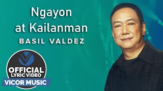 Ngayon at Kailanman  Basil Valdez Official Lyric Video [upl. by Nirret]