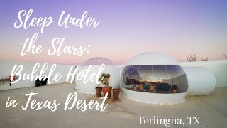 Bubble Hotel Basecamp Terlingua Review Texas Desert [upl. by Monreal]