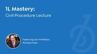 1L Mastery  Civ Pro lecture by Professor Richard Freer [upl. by Champ658]