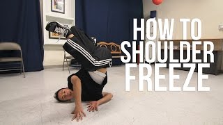 How to Breakdance  Shoulder Freeze  Freeze Basics [upl. by Marsh]