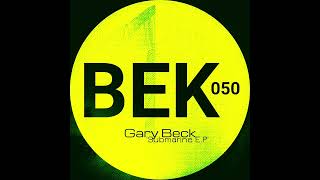 Gary Beck  Submarine  BEK050 [upl. by Yecnuahc528]