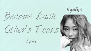 Hyolyn Become Each Others Tears Hwarang The Beginning OST Part 5 HanRomEng lyrics [upl. by Asaph40]