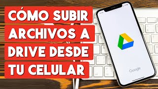 Como Subir Archivos a Google Drive desde Celular [upl. by Acilef]