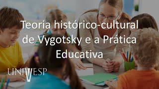 Psicologia da Educação  Teoria históricocultural de Vygotsky e a Prática Educativa [upl. by Sanbo]