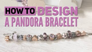 How To Design A PANDORA Bracelet Creating Balance amp Symmetry [upl. by Loftis]