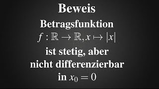 Betragsfunktion ist stetig aber nicht differenzierbar in x0  Beweis Analysis [upl. by Novel]