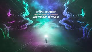 Röyksopp  What Else Is There ARTBAT Remix Official Audio [upl. by Norita670]