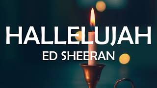 HALLELUJAH  ED SHEERAN LYRICS [upl. by Thissa716]