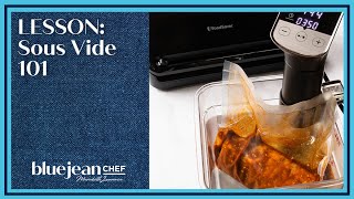 Lesson Sous Vide 101  Blue Jean Chef [upl. by Hajidak]