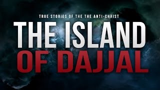 The Island Of Dajjal  The AntiChrist [upl. by Donela135]