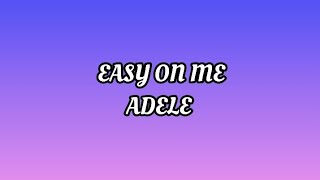 Adele  Easy On Me Lyrics [upl. by Eihpos]