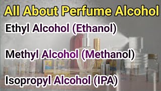 Which Alcohol Is Use In Perfume Spray  All About Perfume Alcohol  Ethyl Alcohol  Methyl Alcohol [upl. by Nallid]