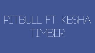 Pitbull  Timber ft Kesha Lyrics SIMPLE [upl. by Ycnej]