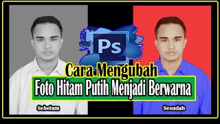 Cara Mengubah Foto Hitam Putih Menjadi Berwarna Dengan Photoshop [upl. by Horgan233]