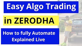 How to do Algo Trading in Zerodha  Intraday Scalping Fully Automatic  Explained Live [upl. by Ayoral]