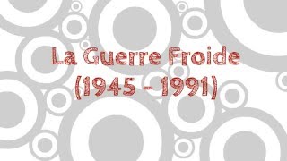 La Guerre Froide 19451991 [upl. by Yeoz]