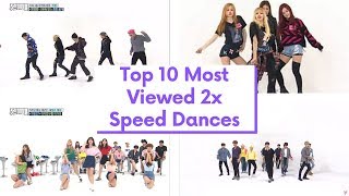 Top 10 Most Viewed 2x Speed Dances Kpop [upl. by Soneson]