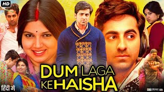 Dum Laga Ke Haisha Full Movie  Ayushmann Khurrana  Bhumi Pednekar  Bk Suyal  Review amp Facts [upl. by Cony]