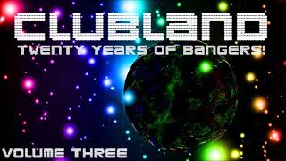 CLUBLAND  20 YEARS OF BANGERS VOLUME THREE [upl. by Vasta]