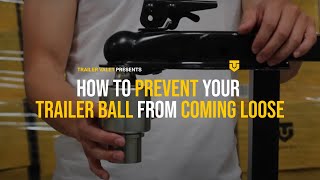 How to prevent your trailer ball from coming loose  Tightening the Tongue Nut [upl. by Wolf]